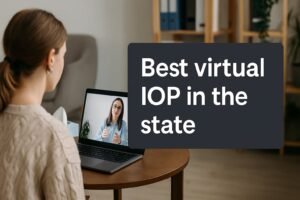 How To Evaluate The Best Virtual Iop In The State: A Patient's Framework For Quality Care
