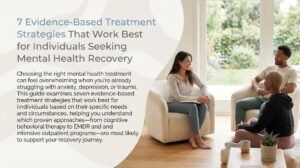 7 Evidence-Based Treatment Strategies That Work Best for Individuals Seeking Mental Health Recovery