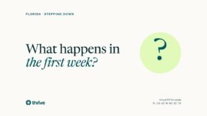 Florida · stepping down: What happens in the first week?. Thrive.