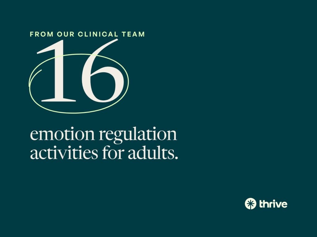 16 emotion regulation activities for adults, from the Thrive clinical team.