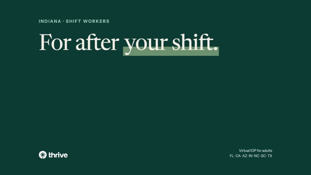 How to Choose a Virtual IOP in Indiana Around Shift Work 5 Indiana · shift workers: For after your shift.. Thrive.