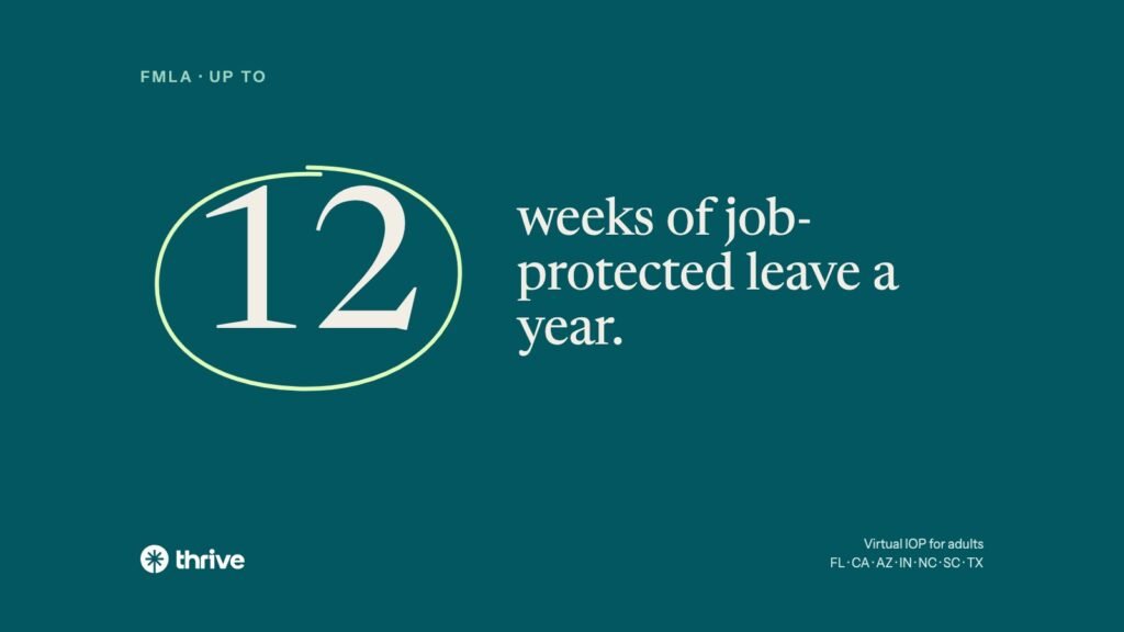 FMLA · up to: 12 weeks of job-protected leave a year.. Thrive.