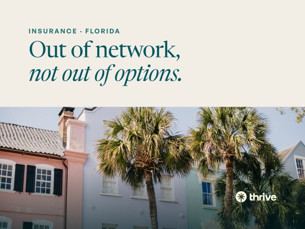 Out of network, not out of options. Pastel houses and palm trees in the sun. Thrive.