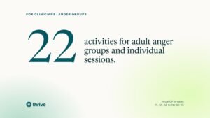 For clinicians · anger groups: 22 activities for adult anger groups and individual sessions.. Thrive.