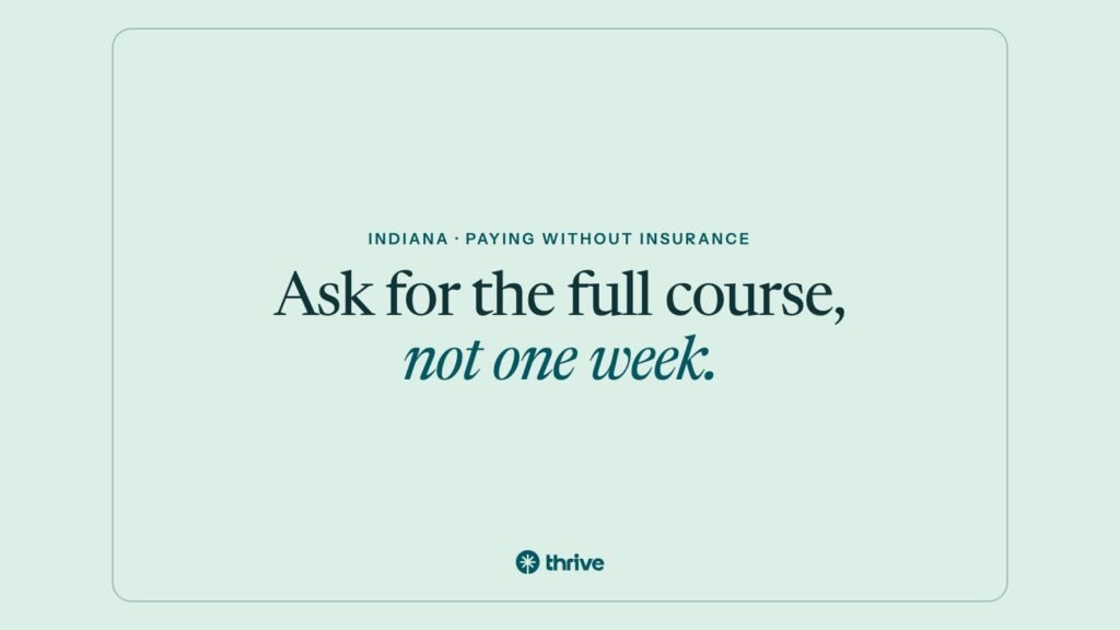 What Does IOP Cost in Indiana Without Insurance? 4 Indiana · paying without insurance: Ask for the full course, not one week.. Thrive.