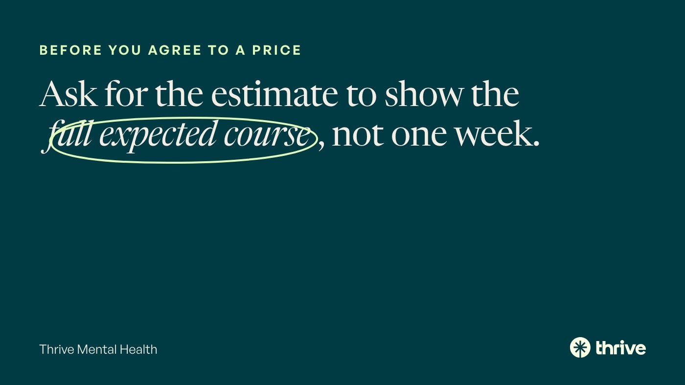 What Does IOP Cost in Indiana Without Insurance? 2 Before you agree to a price: Ask for the estimate to show the full expected course, not one week. Thrive Mental Health