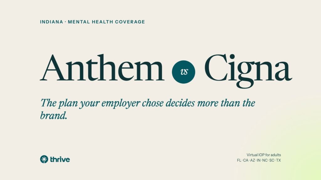 Anthem vs Cigna in Indiana: Mental Health Coverage Compared 5 Indiana · mental health coverage: The plan your employer chose decides more than the brand.. Thrive.